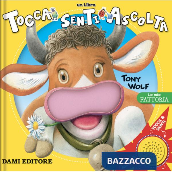 Mia fattoria. Tocca senti ascolta. Ediz. a colori (La)