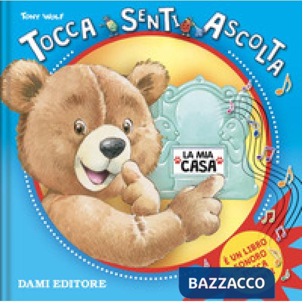 Mia casa. Tocca senti ascolta. Ediz. a colori (La)