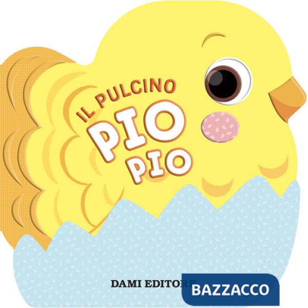 Pulcino Pio Pio. Ediz. a colori (Il)