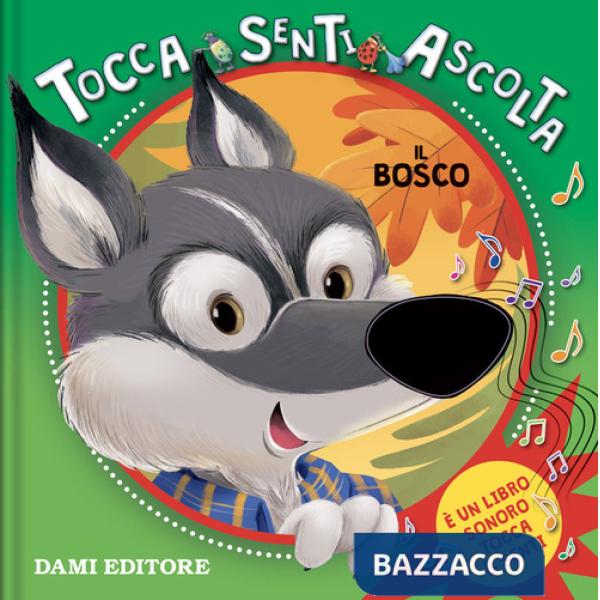 Bosco. Tocca senti ascolta. Ediz. a colori (Il)