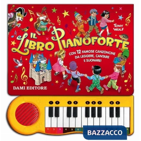 Libro pianoforte. Con 12 famose canzoncine da leggere, cantare e suonare! Ediz. a colori (Il)