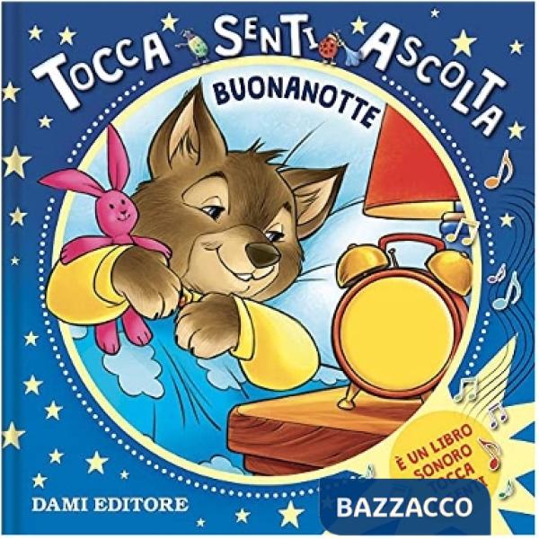 Buonanotte. Tocca senti ascolta. Ediz. a colori