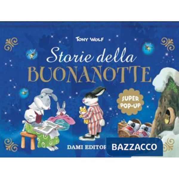 Storie della buonanotte. Super pop up fiabe. Ediz. a colori