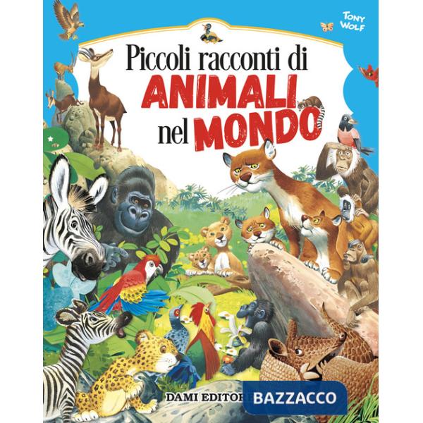 Piccoli racconti di animali nel mondo. Ediz. a colori