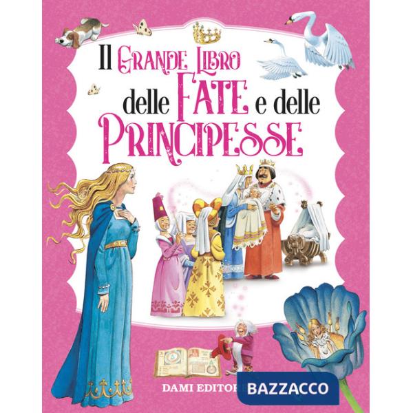 Grande libro delle fate e principesse. Ediz. a colori (Il)