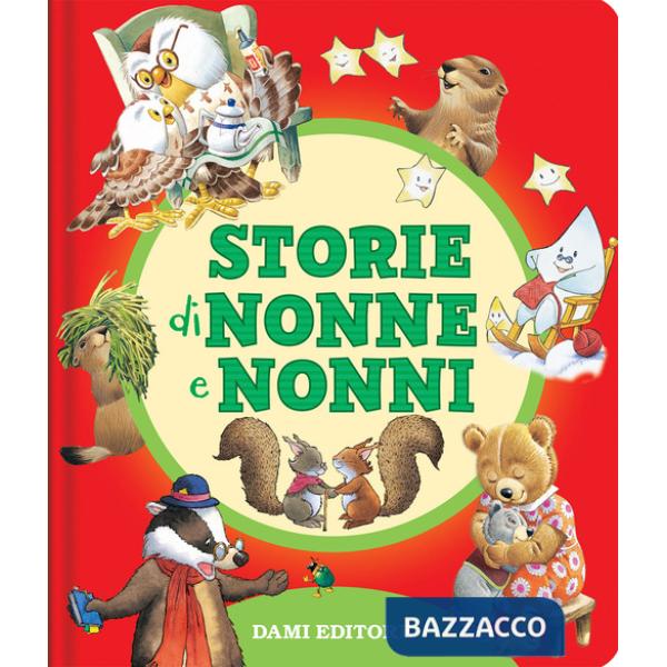 Storie di nonne e nonni. Ediz. a colori