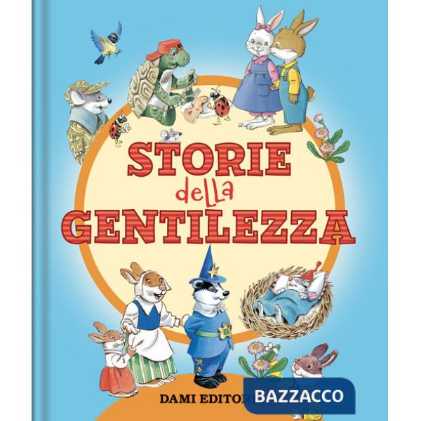 Storie della gentilezza. Ediz. a colori (Le)