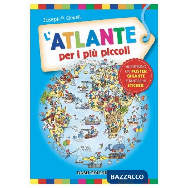 Atlante per i più piccoli. Ediz. a colori. Con Poster. Con Adesivi (L')