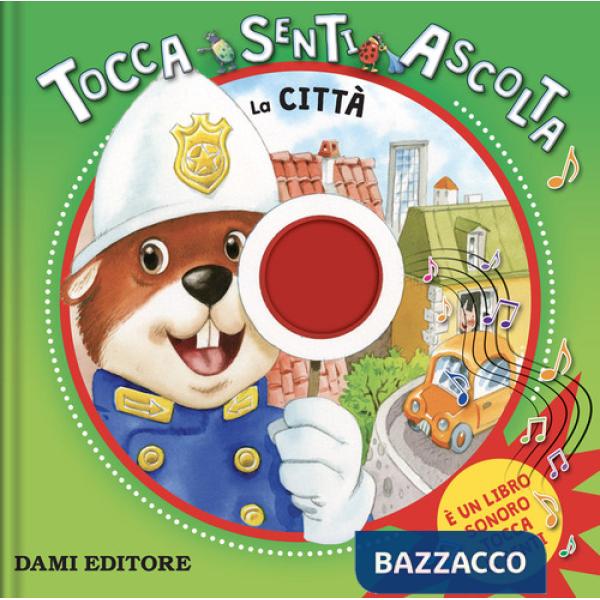 Città. Tocca, senti, ascolta. Ediz. a colori (La)