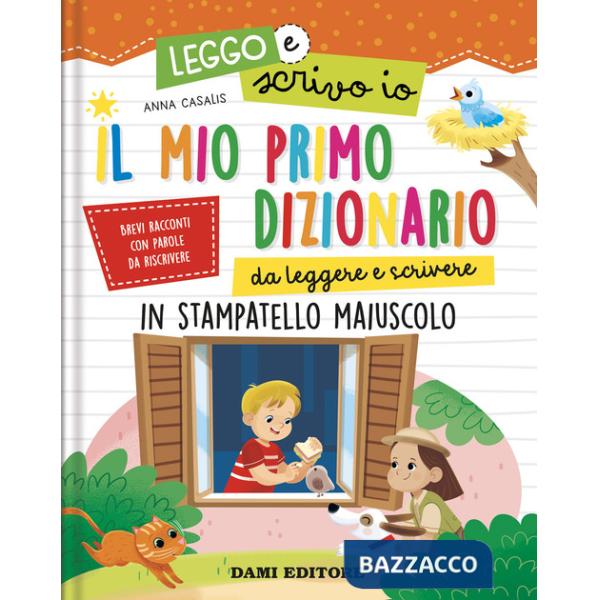 Mio primo dizionario da leggere e scrivere. In stampatello maiuscolo. Leggo e scrivo io. Ediz. a colori (Il)
