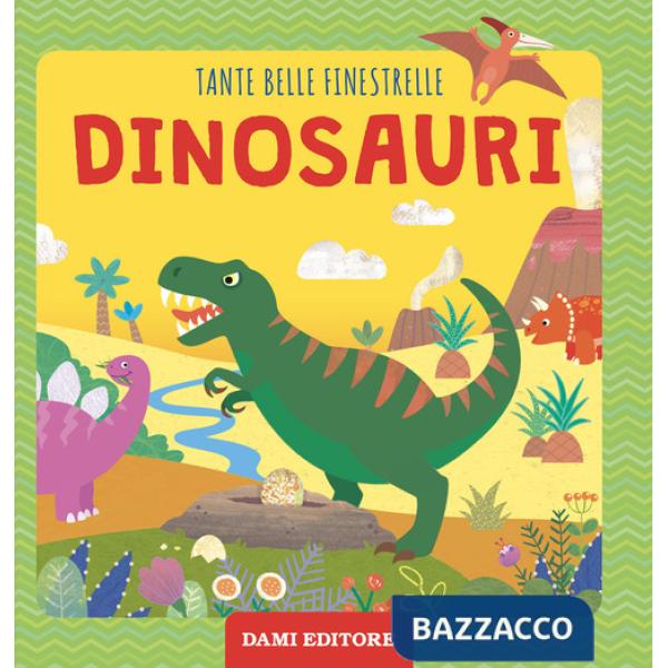 Dinosauri. Tante belle finestrelle. Ediz. a colori