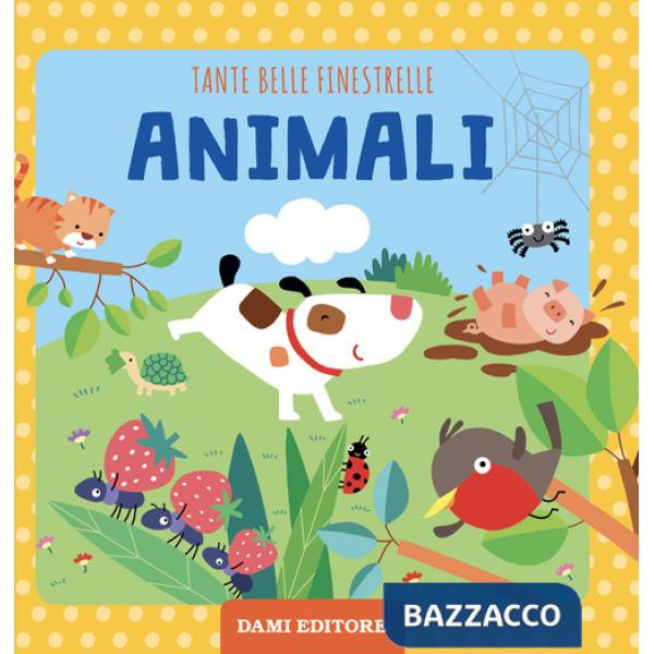 Animali. Tante belle finestrelle. Ediz. illustrata