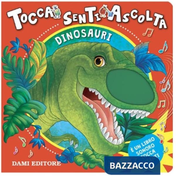 Dinosauri. Tocca senti e ascolta. Ediz. a colori