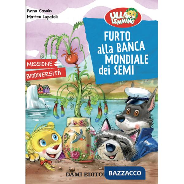 Furto alla banca mondiale dei semi. Ulla Lemming