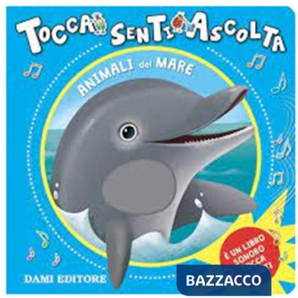 Animali del mare. Tocca senti ascolta. Ediz. a colori