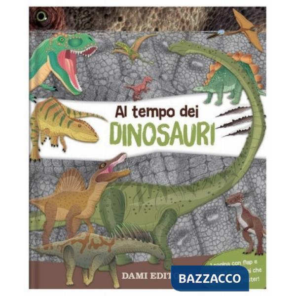 Al tempo dei dinosauri. Ediz. a colori