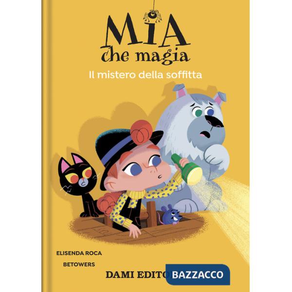 Mistero della soffitta. Mia che magia. Ediz. a colori (Il)