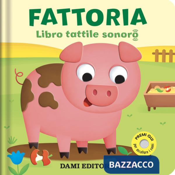 Fattoria. Libro tattile sonoro. Ediz. a colori