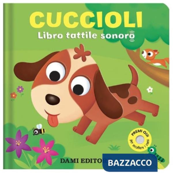 Cuccioli. Libro tattile sonoro. Ediz. a colori