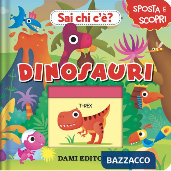 Dinosauri. Sai chi c'è? Ediz. a colori