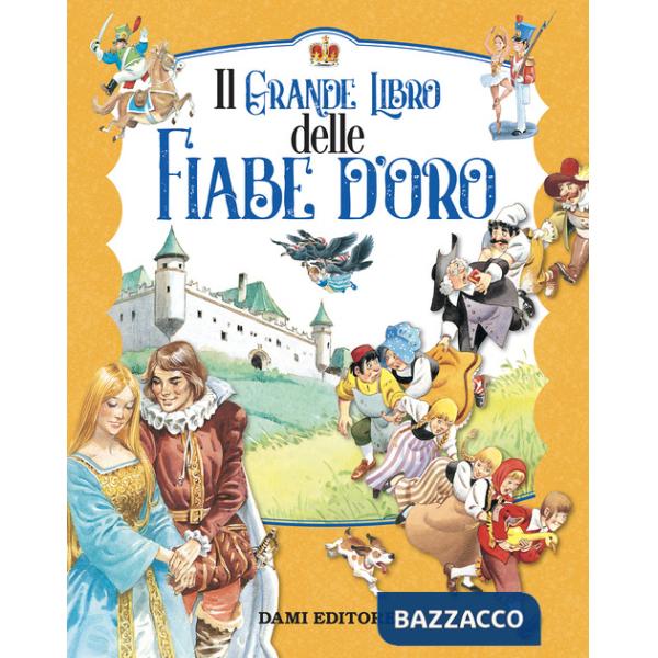 Grande libro delle fiabe d'oro. Ediz. a colori (Il)