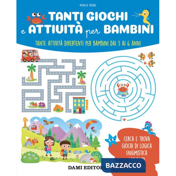 Tanti giochi e attività per bambini. Tante attività divertenti per bambini dai 3 ai 6 anni. Ediz. a colori