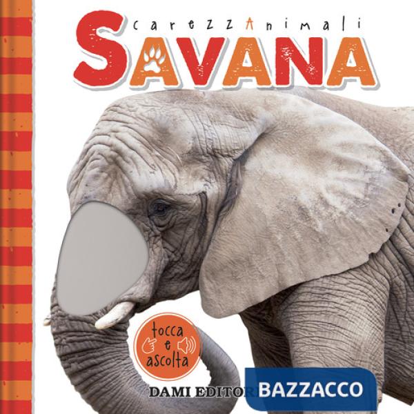 Savana. CarezzAnimali tocca e ascolta. Ediz. a colori