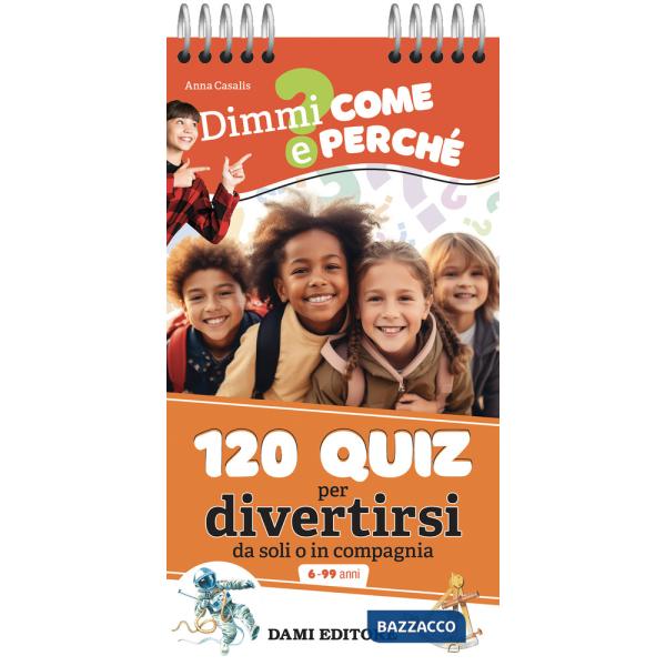 120 quiz per divertirsi da soli o in compagnia. Ediz. a colori. Ediz. a spirale