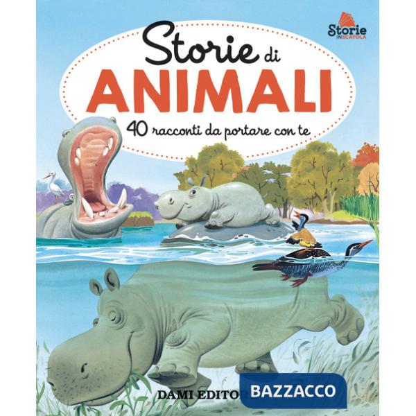 Storie di animali. 40 racconti da portare con te. Ediz. a colori