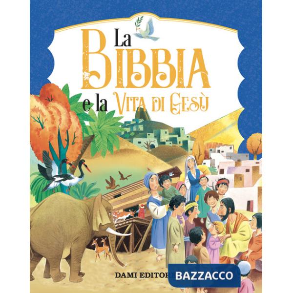 Bibbia e la vita di Gesù. Ediz. a colori (La)
