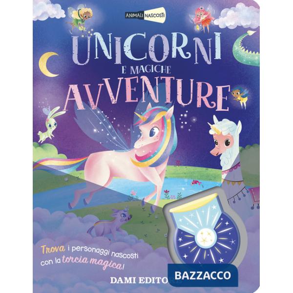Unicorni e magiche avventure. Animali nascosti. Ediz. a colori. Con torcia