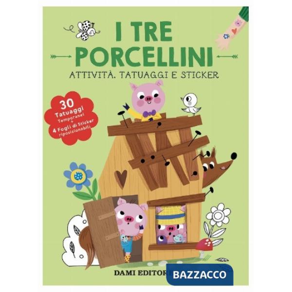 Tre porcellini. Attività, tatuaggi e sticker. Ediz. a colori. Con tatuaggi temporanei. Con Adesivi (I)