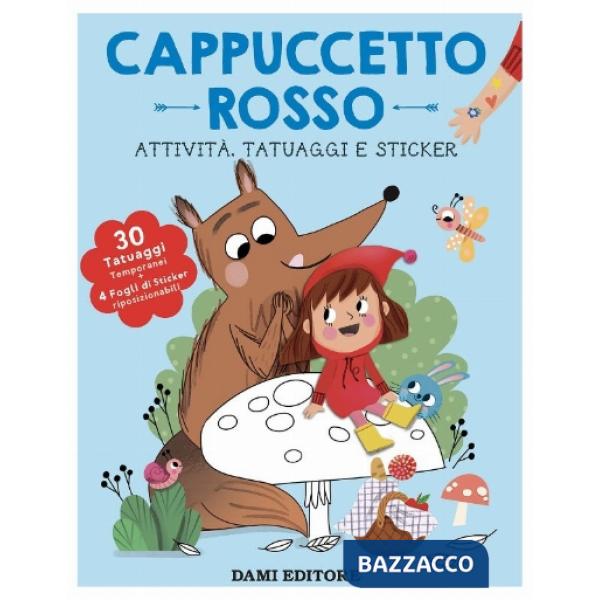 Cappuccetto Rosso. Attività, tatuaggi e sticker. Ediz. illustrata. Con tatuaggi temporanei. Con Adesivi