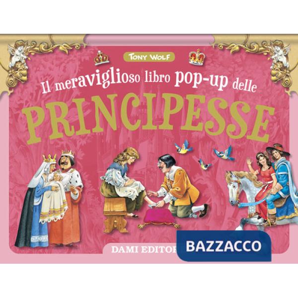 Meraviglioso libro pop-up delle principesse. Ediz. a colori (Il)