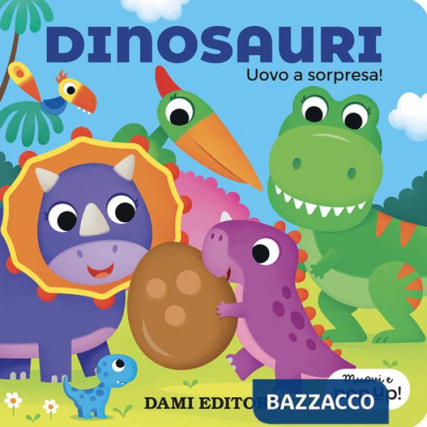 Dinosauri. Uovo a sorpresa! Muovi e pop-up! Ediz. a colori