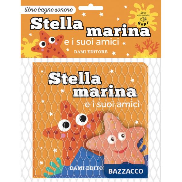 Stella marina e i suoi amici. Ediz. a colori. Con Giocattolo