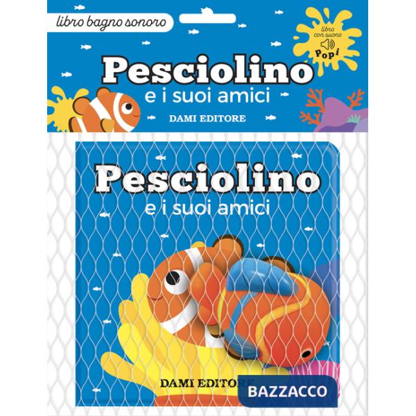 Pesciolino e i suoi amici. Ediz. a colori. Con Giocattolo