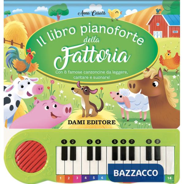 Libro pianoforte della fattoria. Con 8 famose canzoncine da leggere, cantare e suonare! Ediz. a colori (Il)