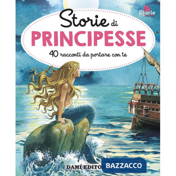 Storie di principesse. 40 racconti da portare con te. Ediz. a colori