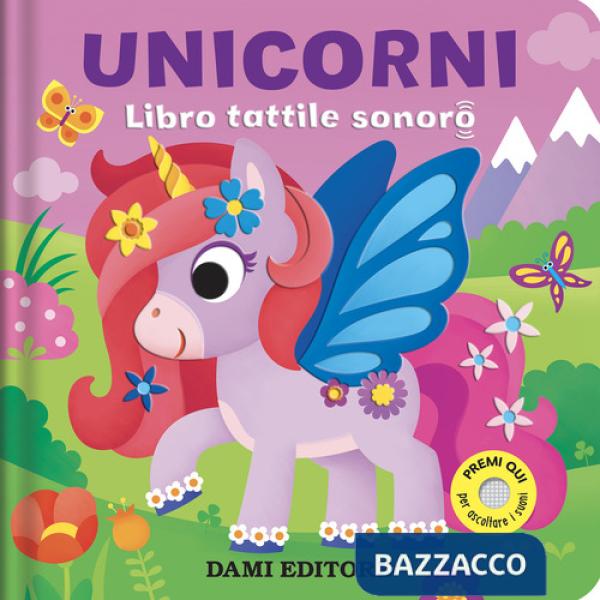 Unicorni. Libro tattile sonoro. Ediz. a colori
