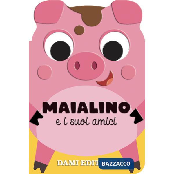 Maialino e i suoi amici. Ediz. a colori