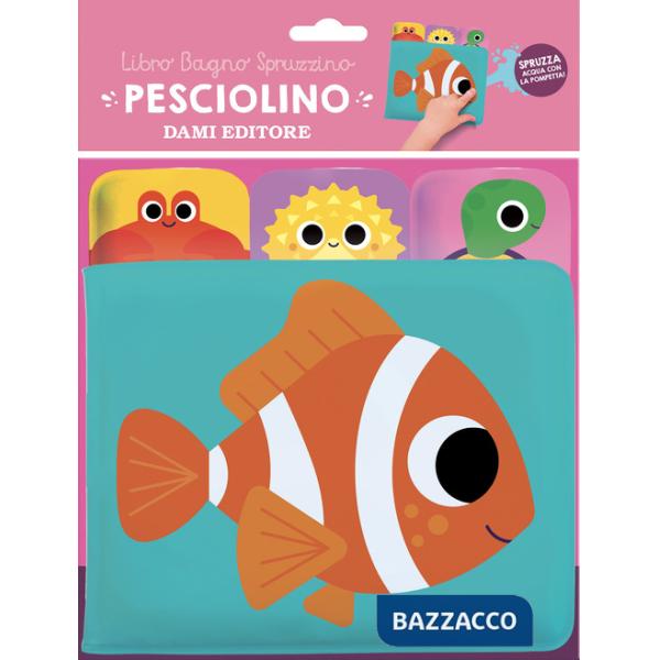 Pesciolino. Libro bagno spruzzino. Ediz. a colori