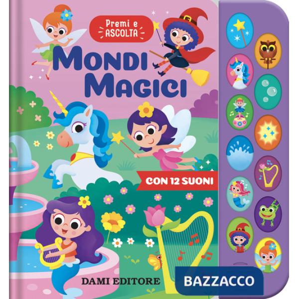 Mondi magici. Premi ascolta. Ediz. a colori