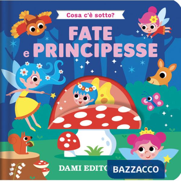 Fate e principesse. Cosa c'è sotto? Ediz. a colori