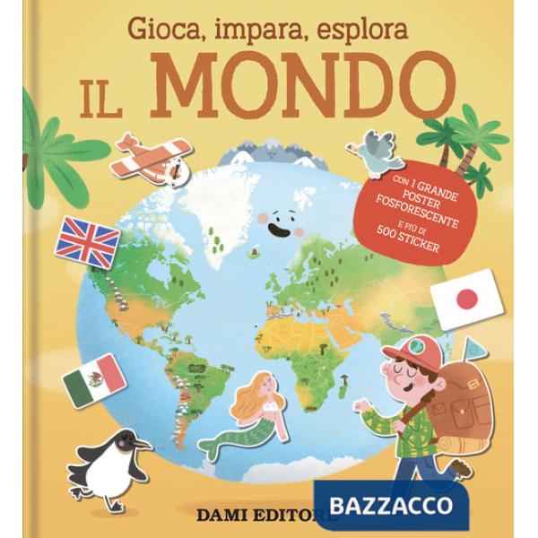 Mondo. Gioca, impara, esplora. Ediz. a colori. Con Poster (Il)