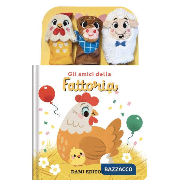 Amici della fattoria. Ediz. a colori. Con 3 burattini a dito (Gli)