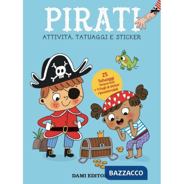 Pirati. Attività, tatuaggi e sticker. Ediz. a colori. Con tatuaggi temporanei