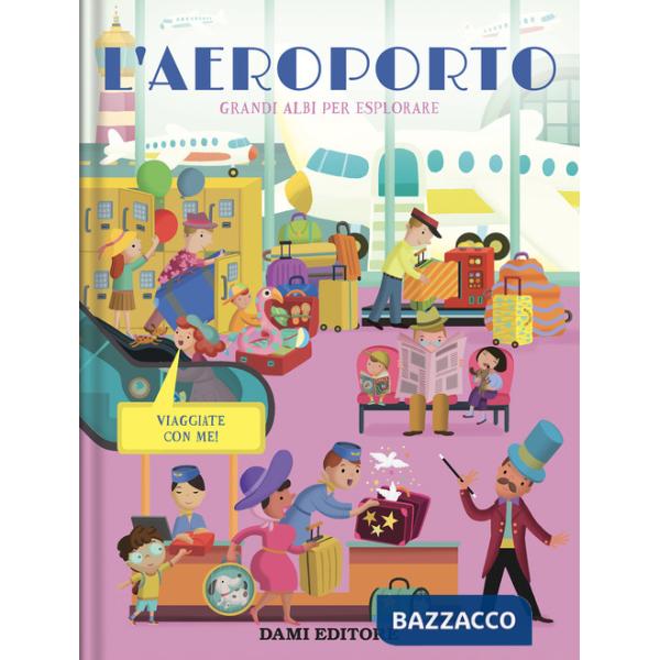 Aereoporto. Grandi albi per esplorare. Ediz. a colori (L')