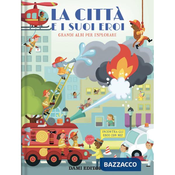 Città e i suoi eroi. Grandi albi per esplorare. Ediz. a colori (La)