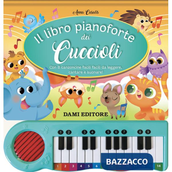 Libro pianoforte dei cuccioli. Con 8 canzoncine facili facili da leggere, cantare e suonare! Ediz. a colori. Con QR code per asc